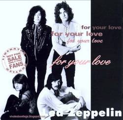 Led Zeppelin : For Your Love